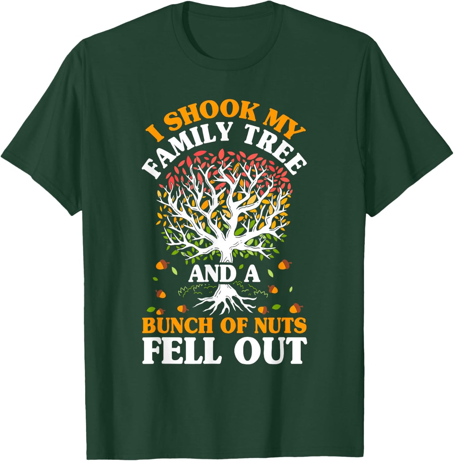 Shook My Family Tree Nuts Fell Out Funny Reunion Genealogy T-Shirt - T-Shirt | Forest