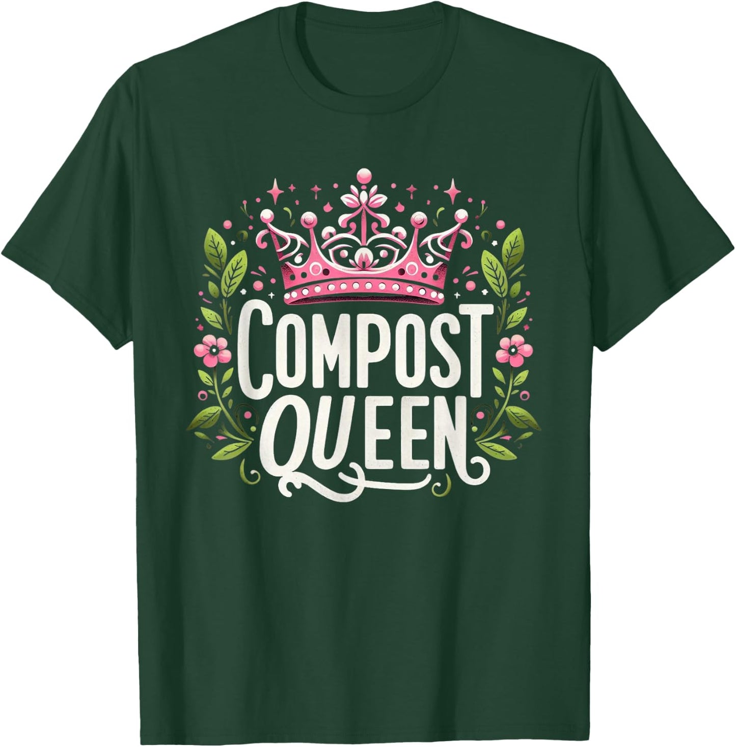 Compost Queen Gardener Gardening Plants Lovers Women Funny T-Shirt - T-Shirt | Forest