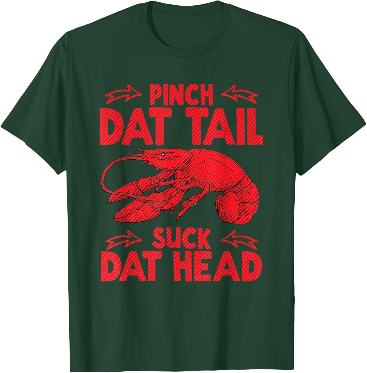 Pinch Dat Tail & Suck Dat Head Crawfish Seafood Cajun T-Shirt - T-Shirt | Forest