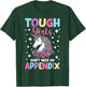 Tough Girls Don't Need An Appendix - Appendectomy Surgery T-Shirt - T-Shirt | Forest