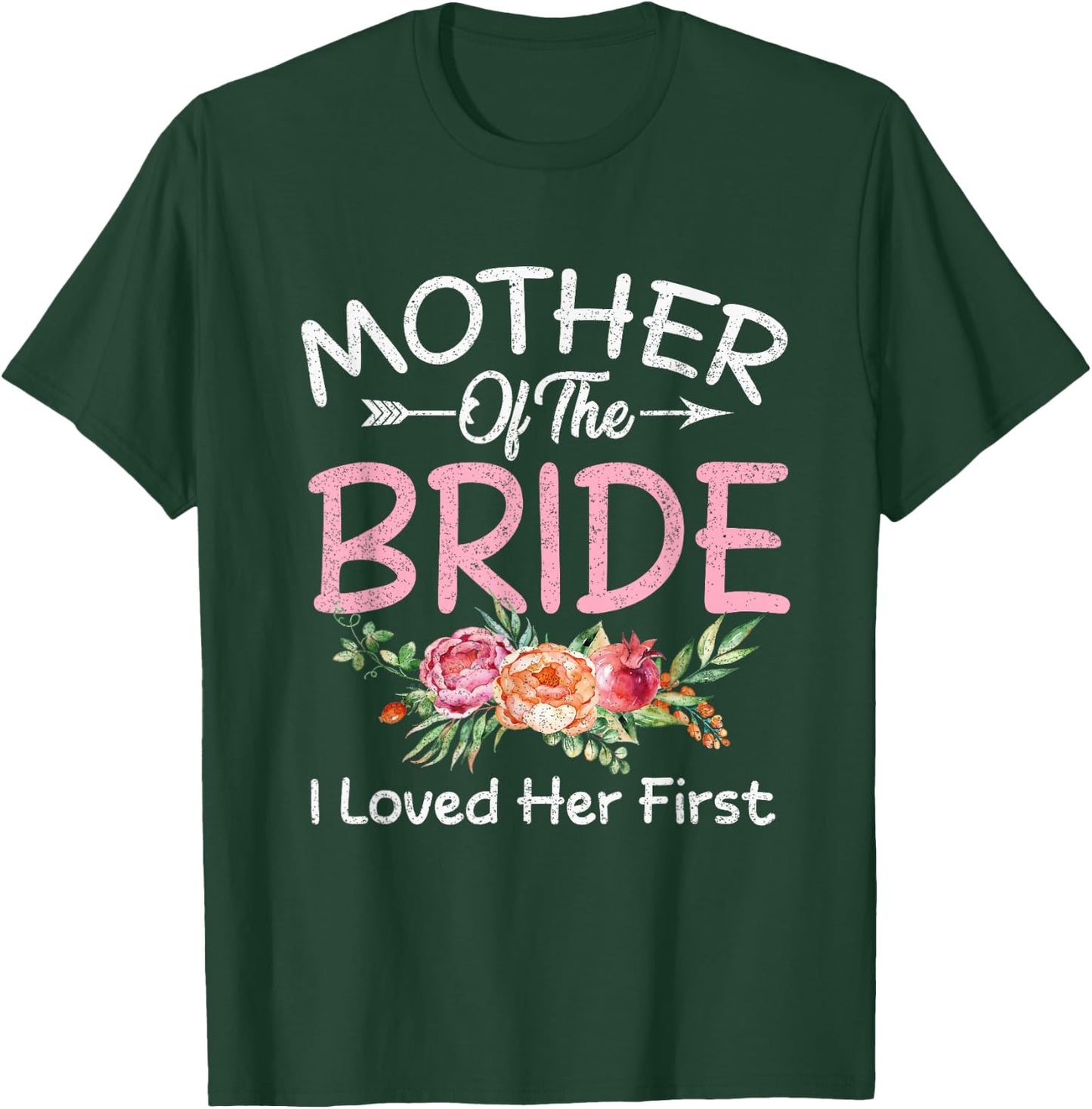 I Loved Her First Bride and Groom Mother of The Bride T-Shirt - T-Shirt | Forest