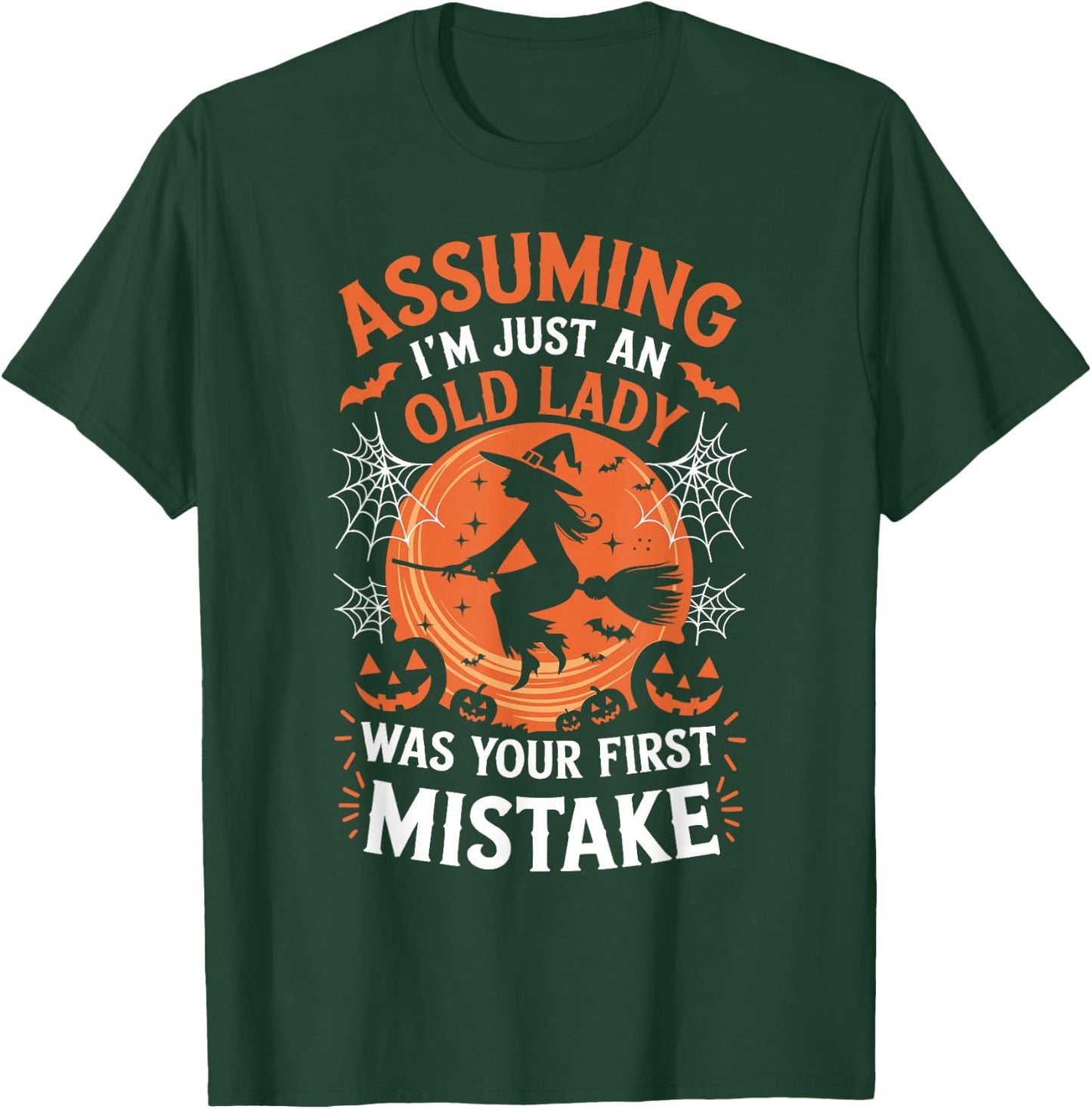 Assuming I'm Just An Old Lady Was Your First Mistake Witch T-Shirt - T-Shirt | Forest