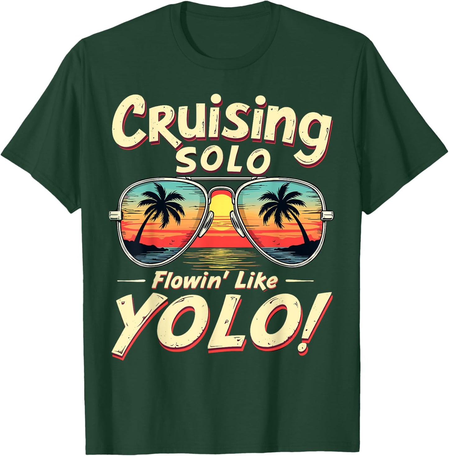Cruising Solo Flowin' Like YOLO Singles Cruise Sunglasses T-Shirt - T-Shirt | Forest