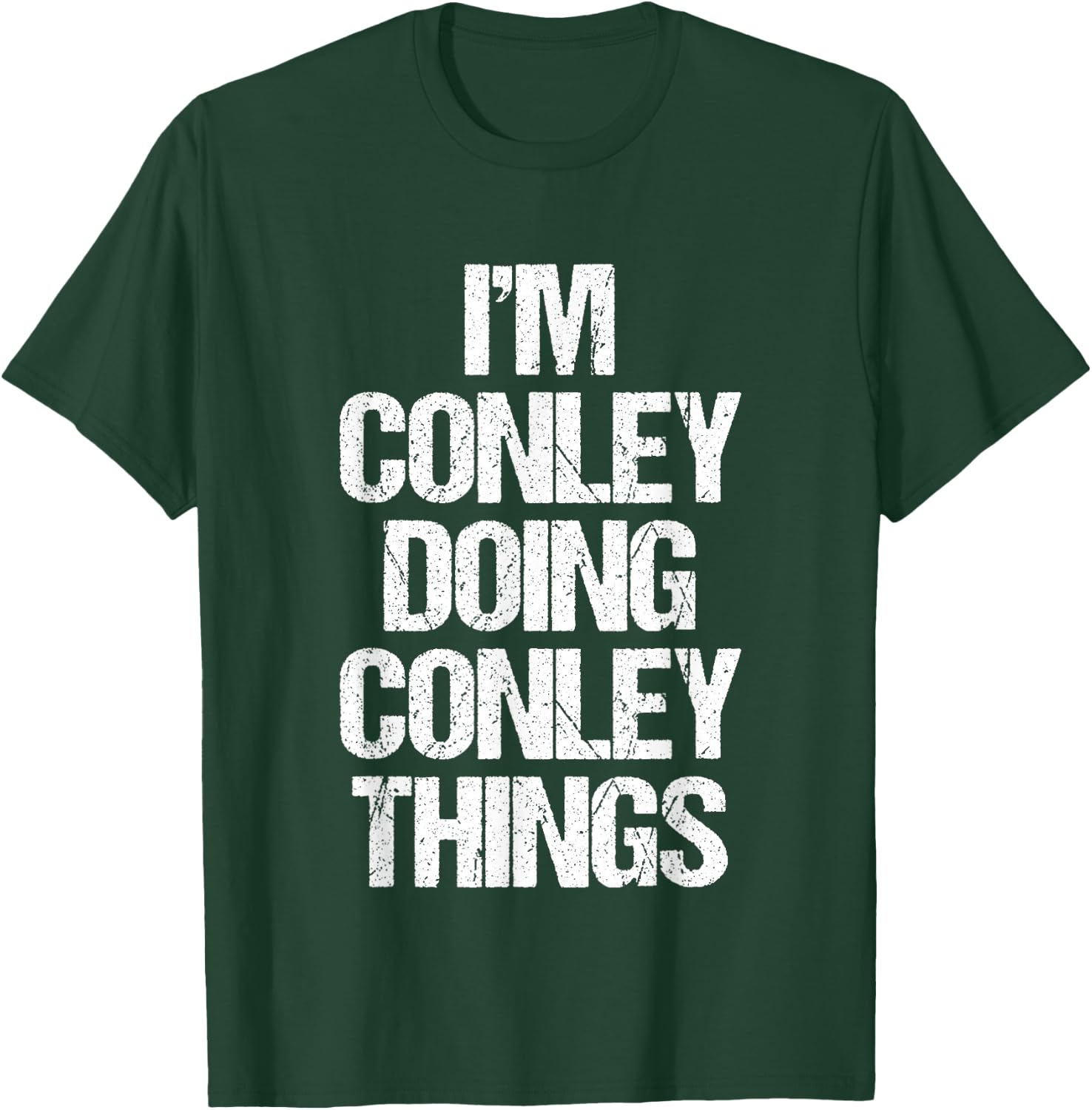 I'm Conley Doing Conley Things - Funny Saying Name Conley T-Shirt - T-Shirt | Forest
