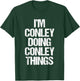 I'm Conley Doing Conley Things - Funny Saying Name Conley T-Shirt - T-Shirt | Forest