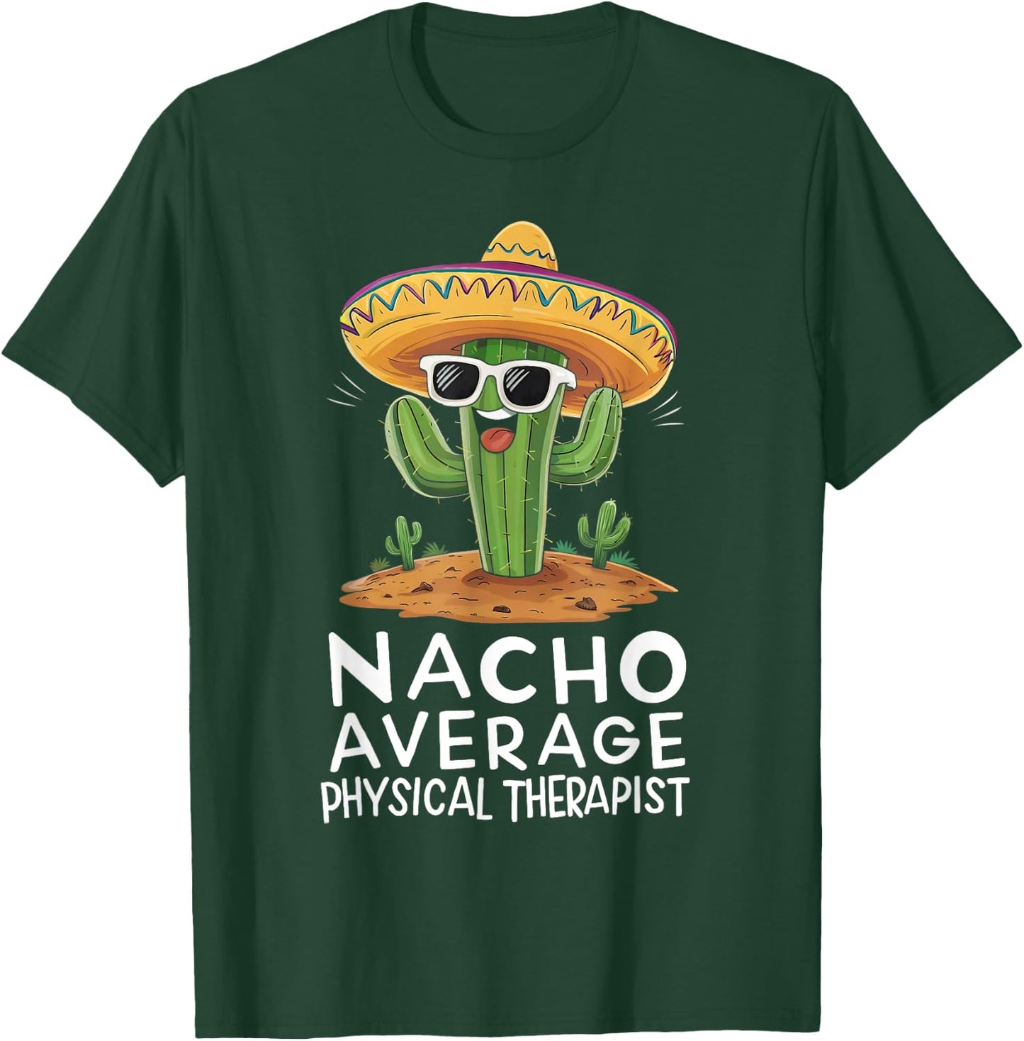 Funny Nacho Average Physical Therapist Appreciation T-Shirt - T-Shirt | Forest