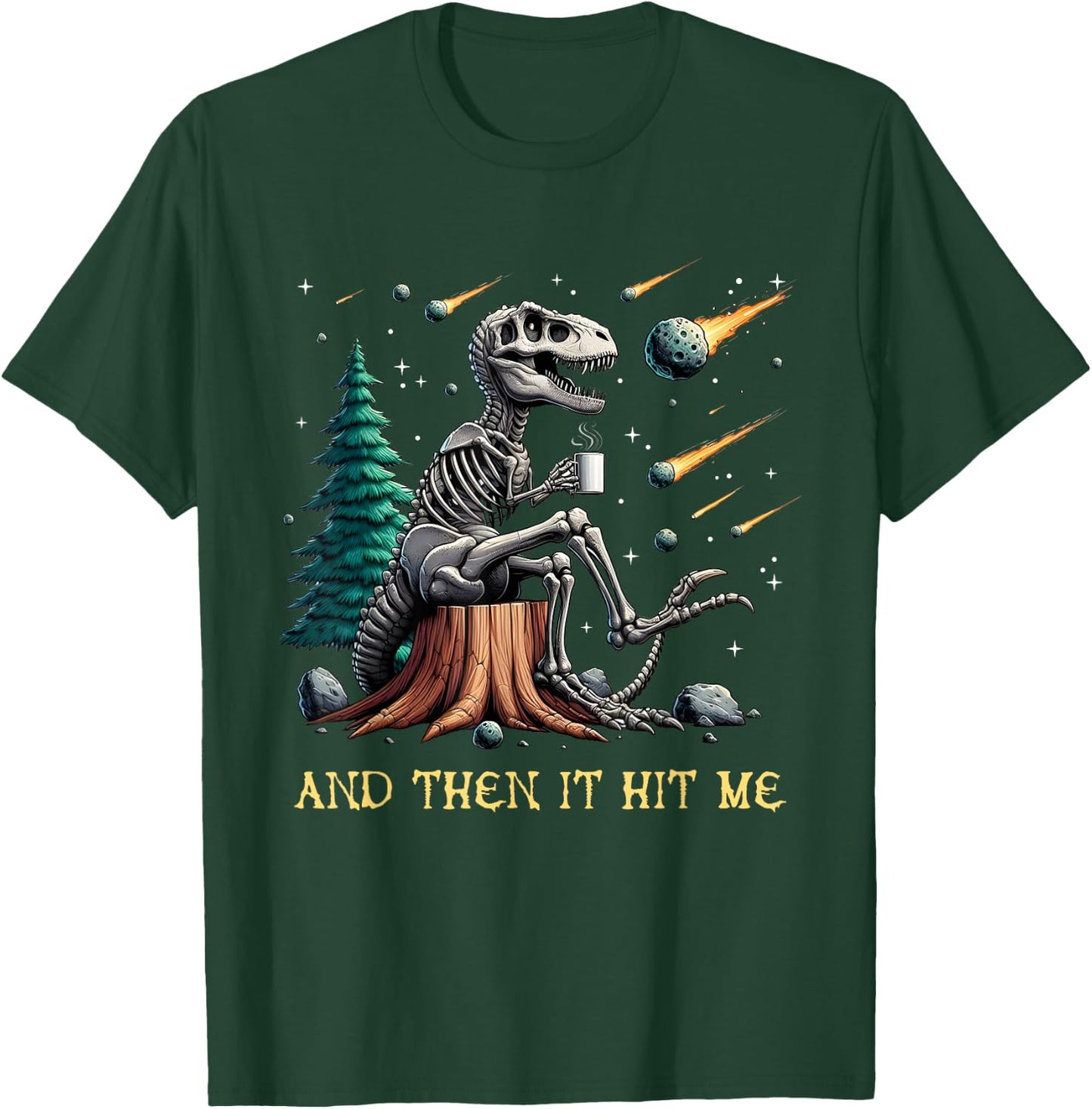 And Then It Hit Me T-Rex Dinosaur Skeleton Coffee Halloween T-Shirt - T-Shirt | Forest