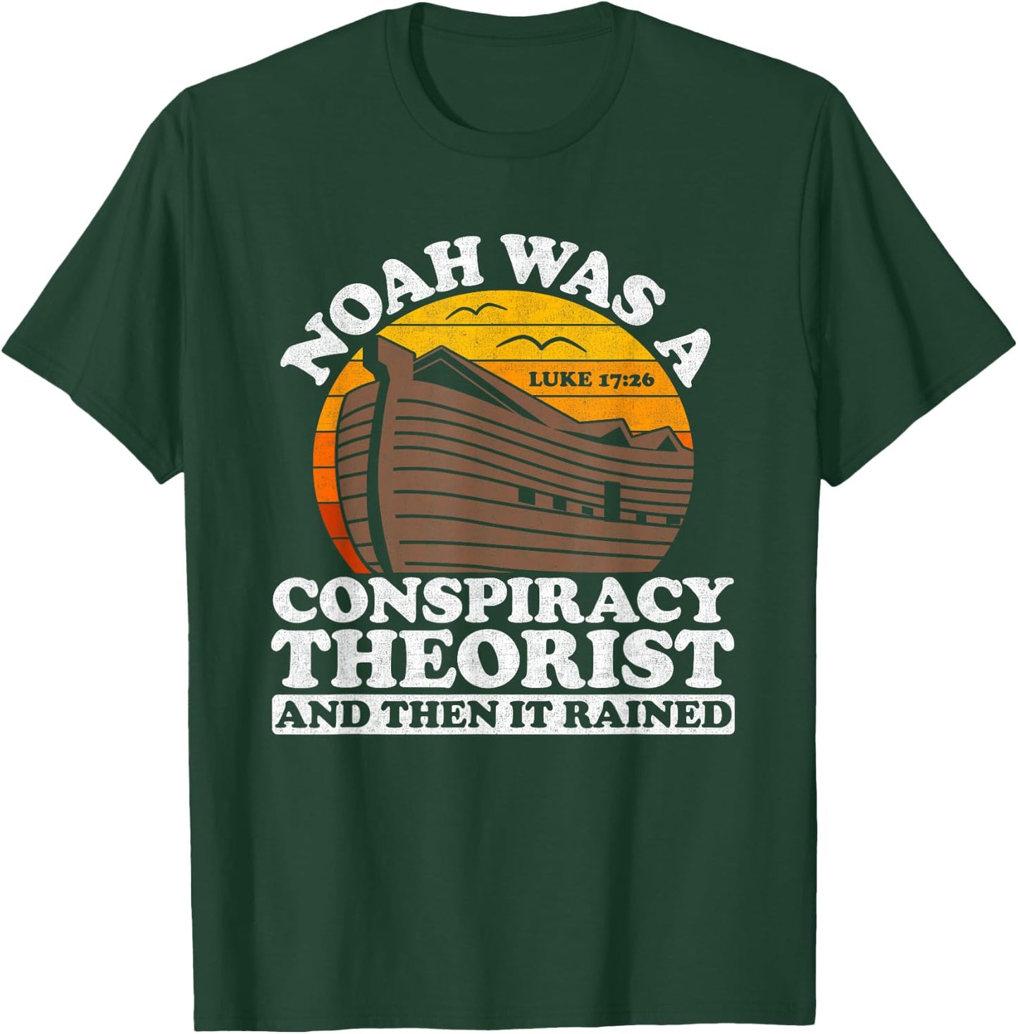 Conservative Christian Noah Was A Conspiracy Theorist T-Shirt - T-Shirt | Forest