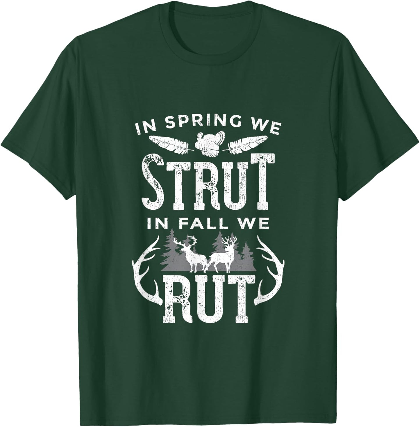 In Spring We Strut In Fall We Rut Turkey & Deer Hunters T-Shirt - T-Shirt | Forest