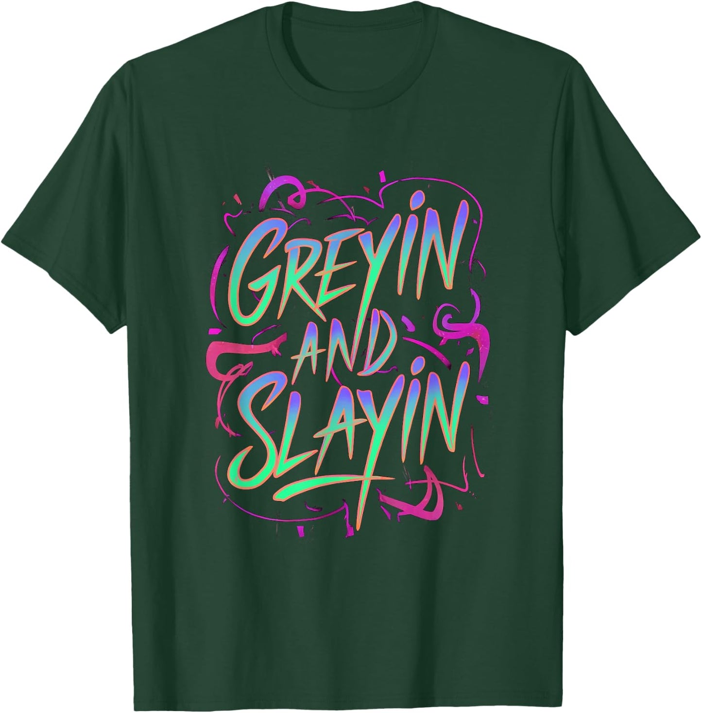 Greyin And Slayin Funny Workout Gym Training Lifting Saying T-Shirt - T-Shirt | Forest