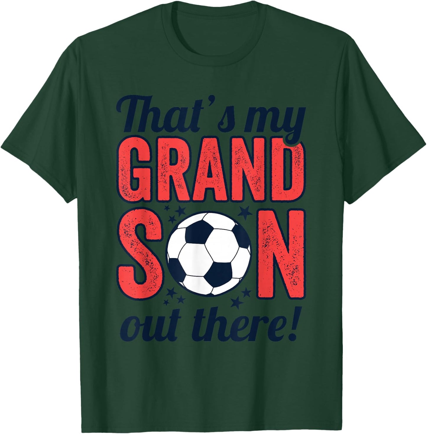 That's My Grandson Out There, Grandparents Soccer T-Shirt - T-Shirt | Forest