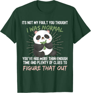 It's not my fault you thought i was normal funny Panda T-Shirt - T-Shirt | Forest