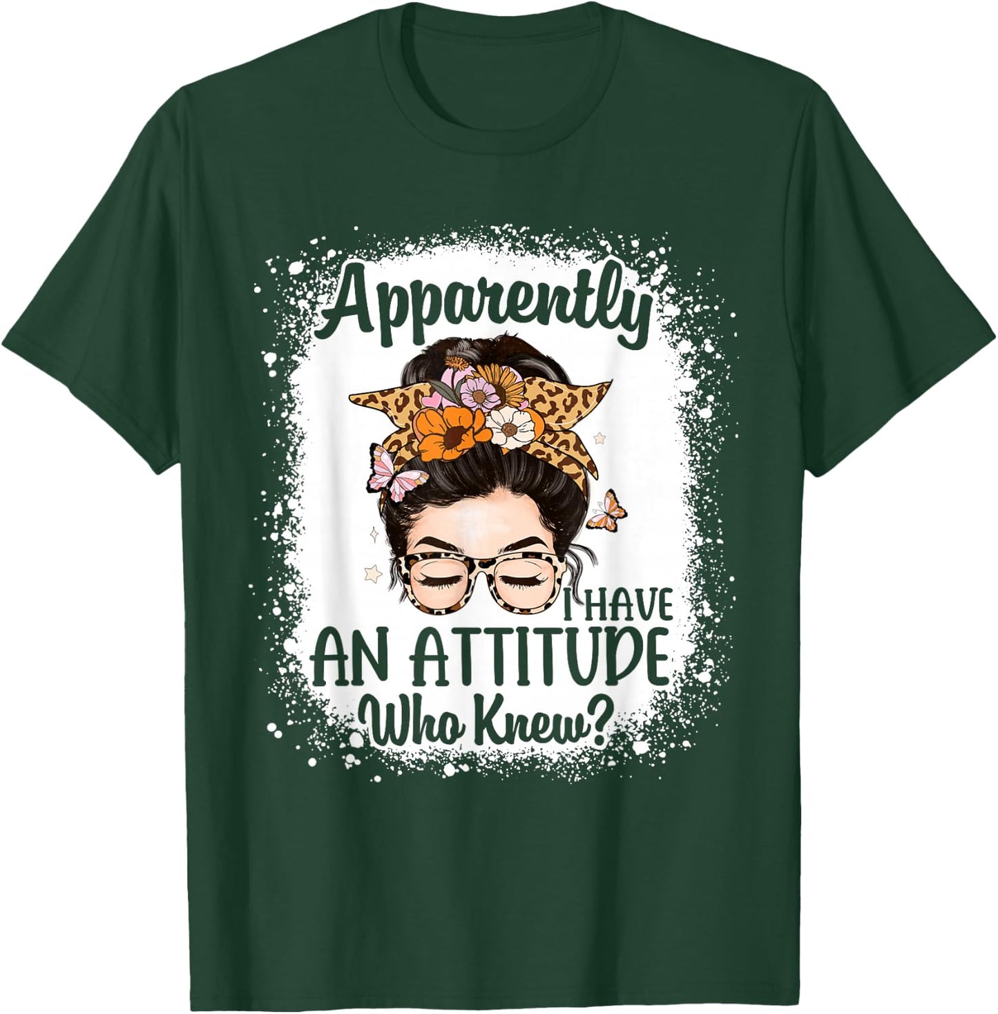 Apparently I Have an Attitude Who Knew Bleached Messy Bun T-Shirt - T-Shirt | Forest