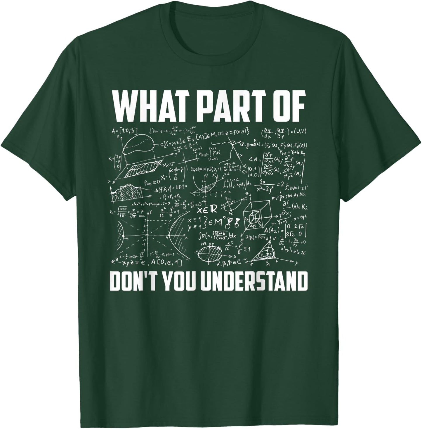 What Part Of Don't You Understand Funny Math Teacher Gift T-Shirt - T-Shirt | Forest