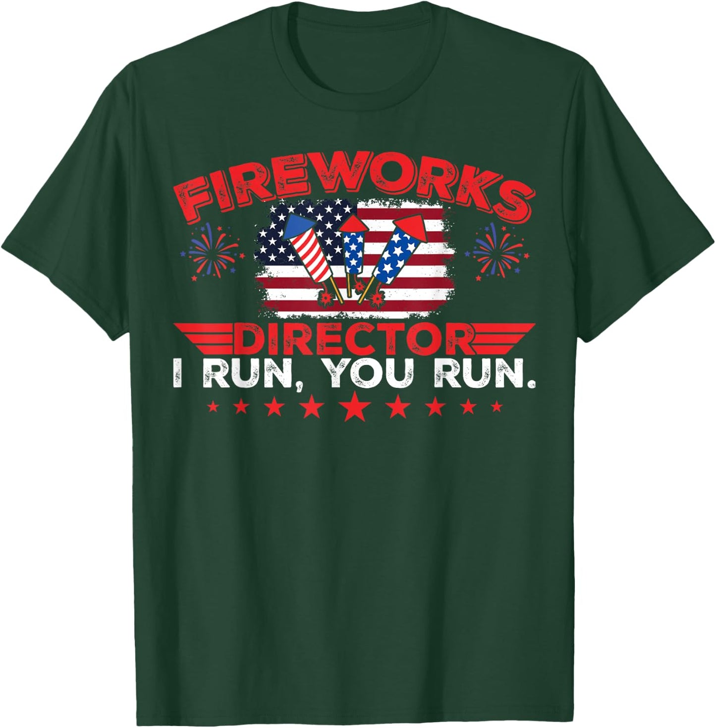 Fireworks Director I Run You Run Funny 4th Of July T-Shirt - T-Shirt | Forest