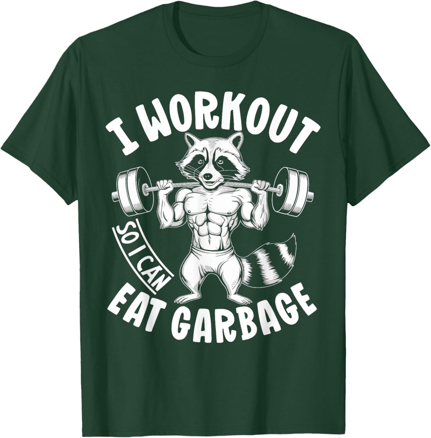 Raccoon Gym Weight Training I Work Out So I Can Eat Garbage T-Shirt - T-Shirt | Forest