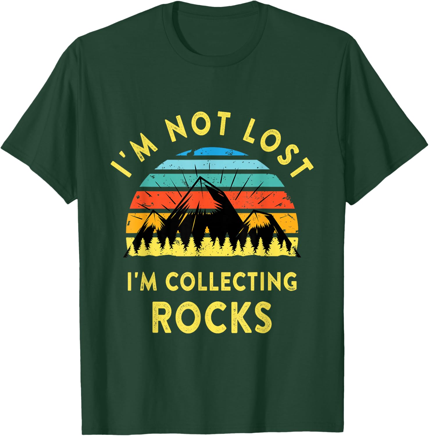 I'm Not Lost I'm Collecting Rocks - Geology Geologist Geode T-Shirt - T-Shirt | Forest