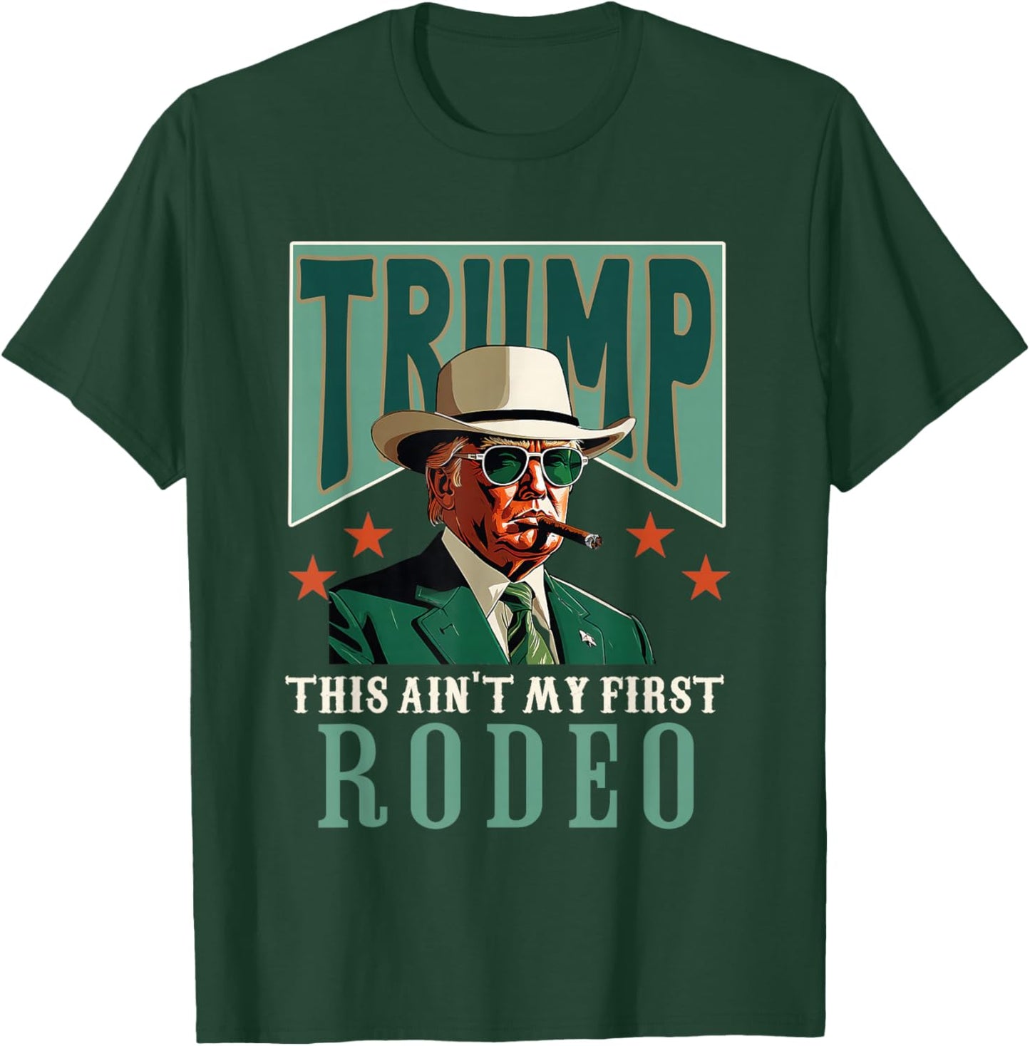 Ain't My First Rodeo Western Cowboy Funny Trump T-Shirt - T-Shirt | Forest