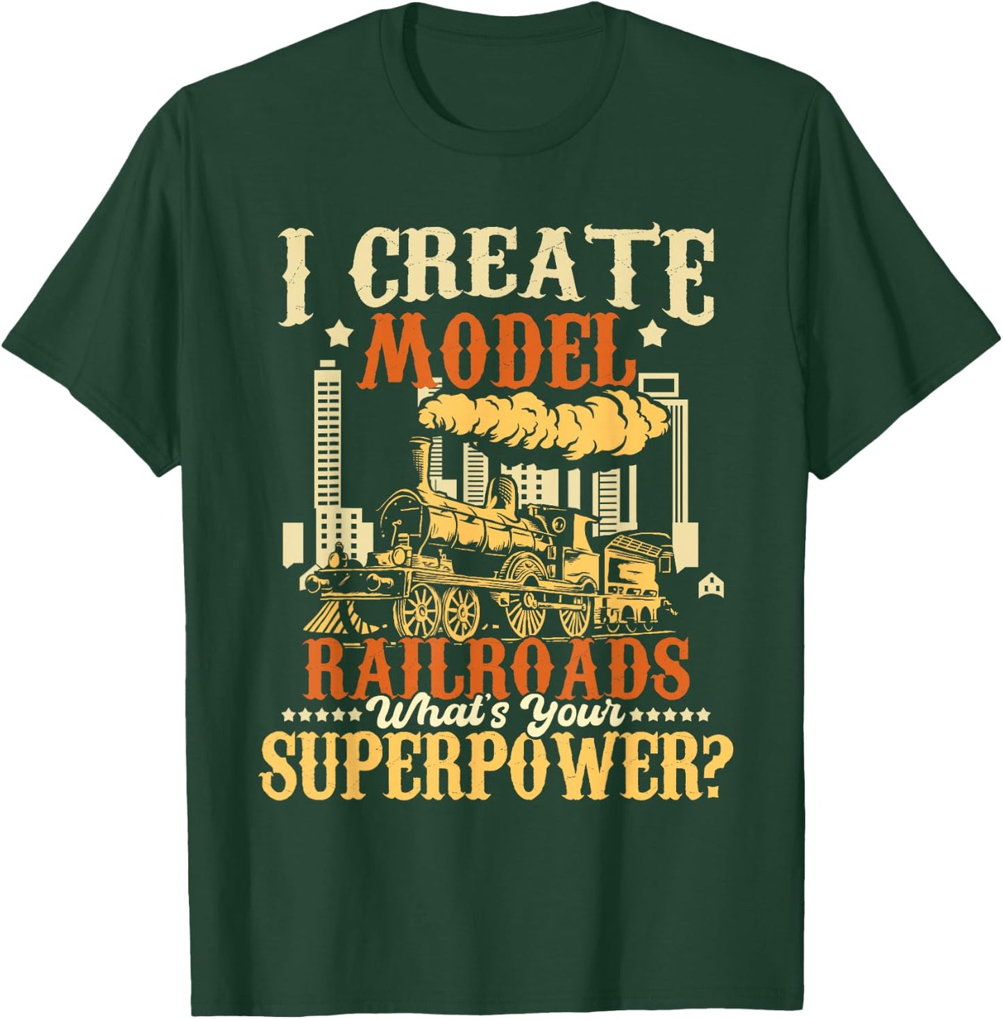 I Create Model Railroads - Model Train Lover Railroader T-Shirt - T-Shirt | Forest