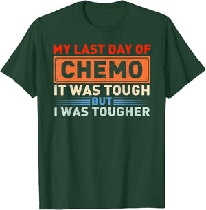It's My Last Day Of Chemo It Was Tough But I Was Tougher T-Shirt - T-Shirt | Forest