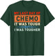 It's My Last Day Of Chemo It Was Tough But I Was Tougher T-Shirt - T-Shirt | Forest