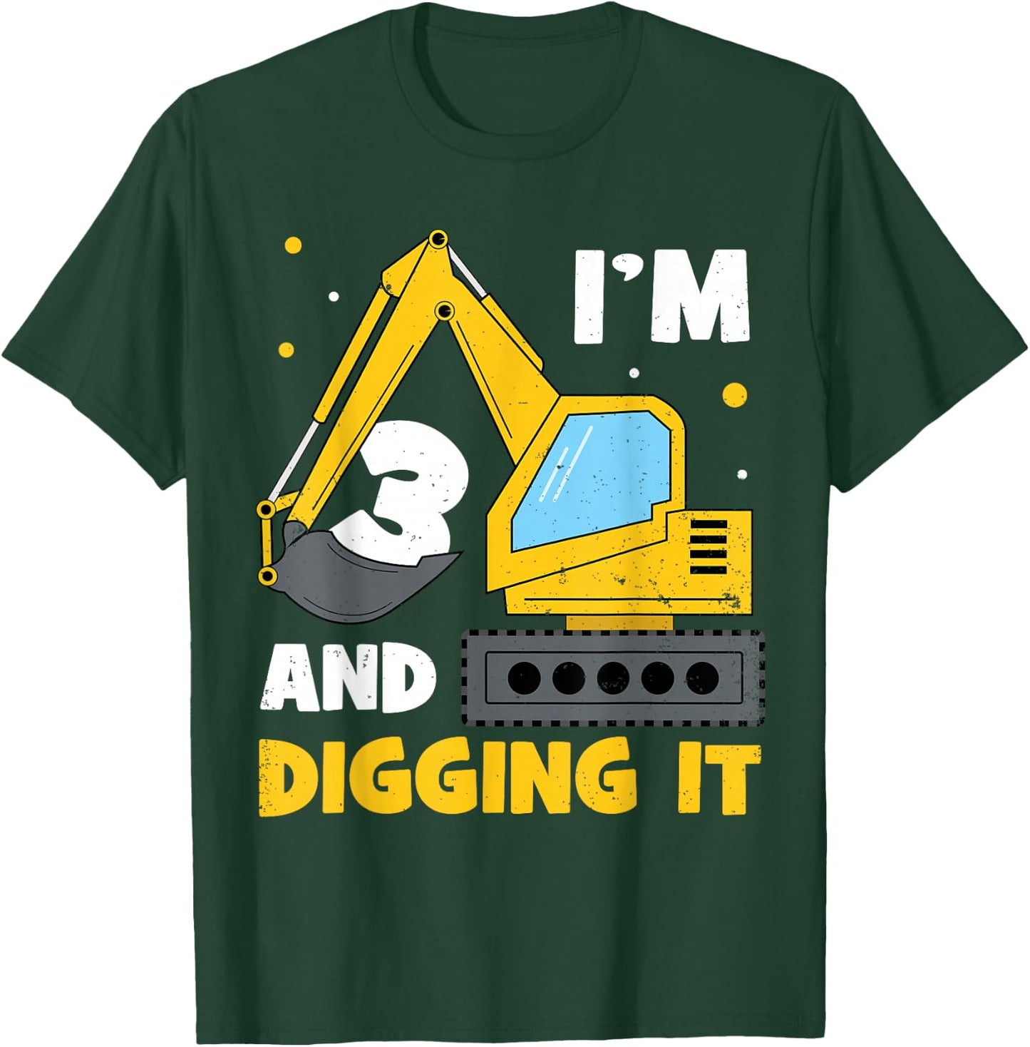 I'm 3 and Digging it Funny 3rd Birthday Excavator Kids Gift T-Shirt - T-Shirt | Forest