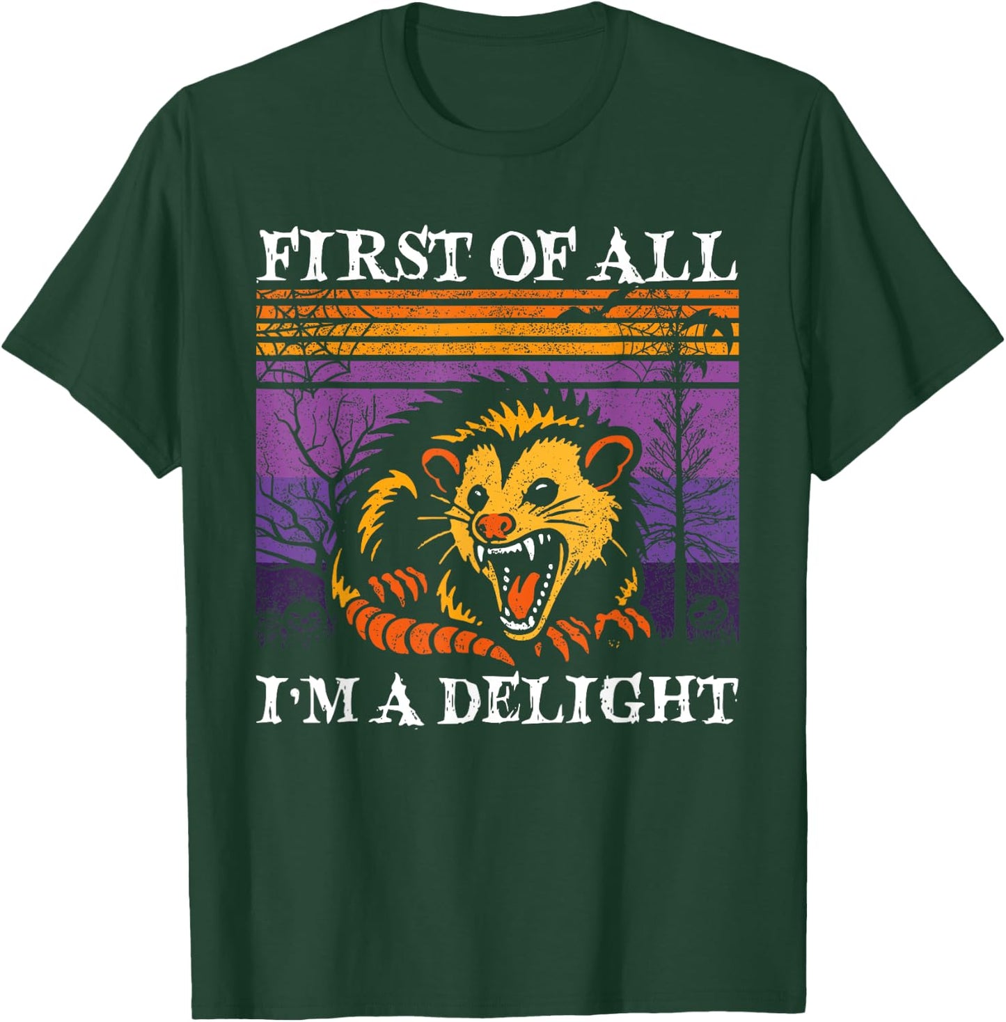 First Of All I'm A Delight Sarcastic Possum Halloween Possum T-Shirt - T-Shirt | Forest