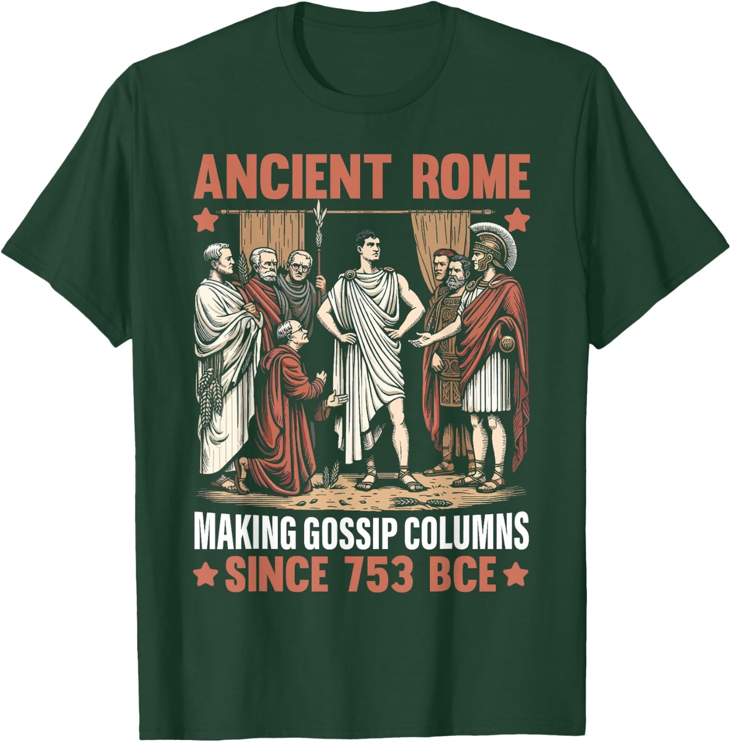 Ancient Rome Making Gossip Columns Since 753 BCE Roman T-Shirt - T-Shirt | Forest