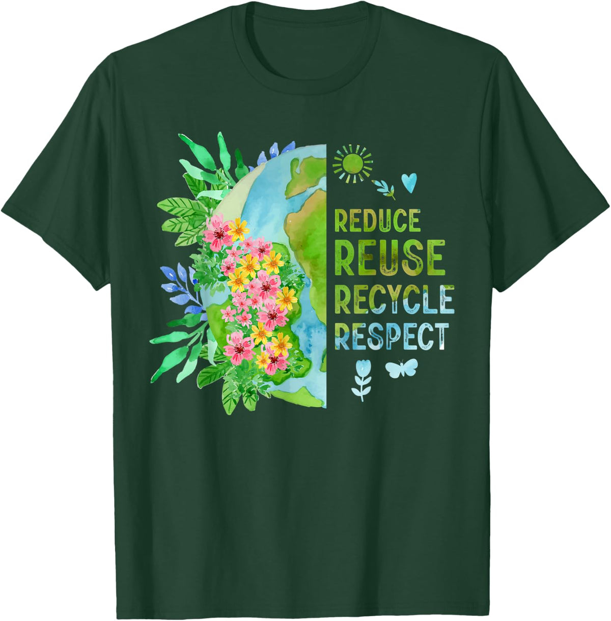 Reduce Reuse Recycle Respect Flower Planet Earth Day T-Shirt - T-Shirt | Forest