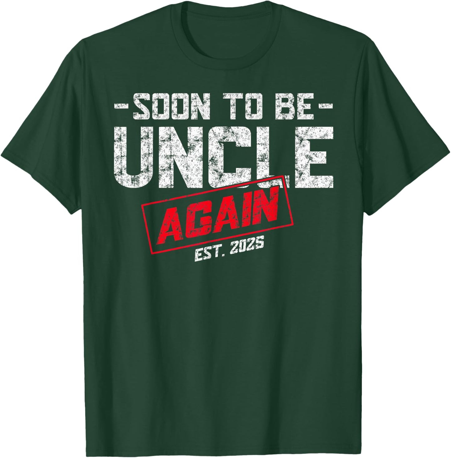 Promoted To Uncle Est. 2025 Again Soon To be New Uncle Daddy T-Shirt - T-Shirt | Forest