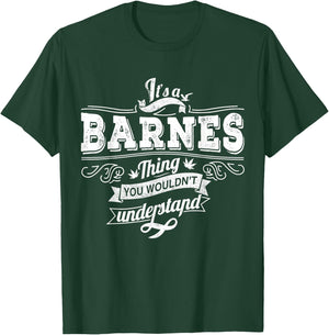 It's A BARNES Thing You Wouldn't Understand Family Name T-Shirt - T-Shirt | Forest