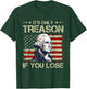 George Washington It's Only Treason If You Lose 4th Of July Women Men T-Shirt - T-Shirt | Forest