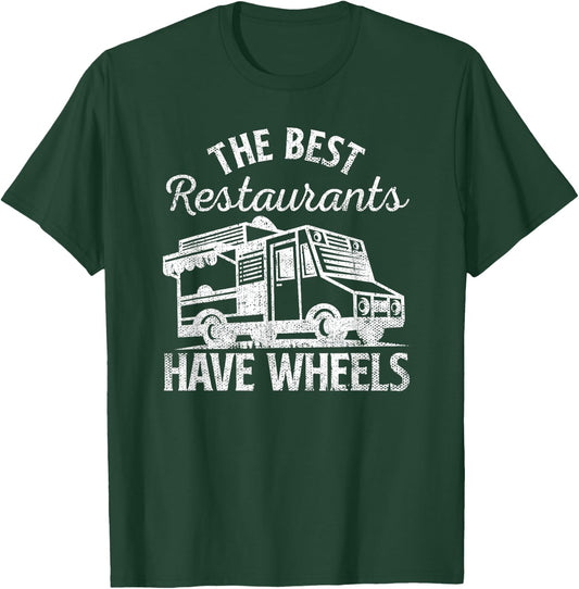 Food Truck The Best Restaurants Have Wheels Funny Culinary T-Shirt - T-Shirt | Forest