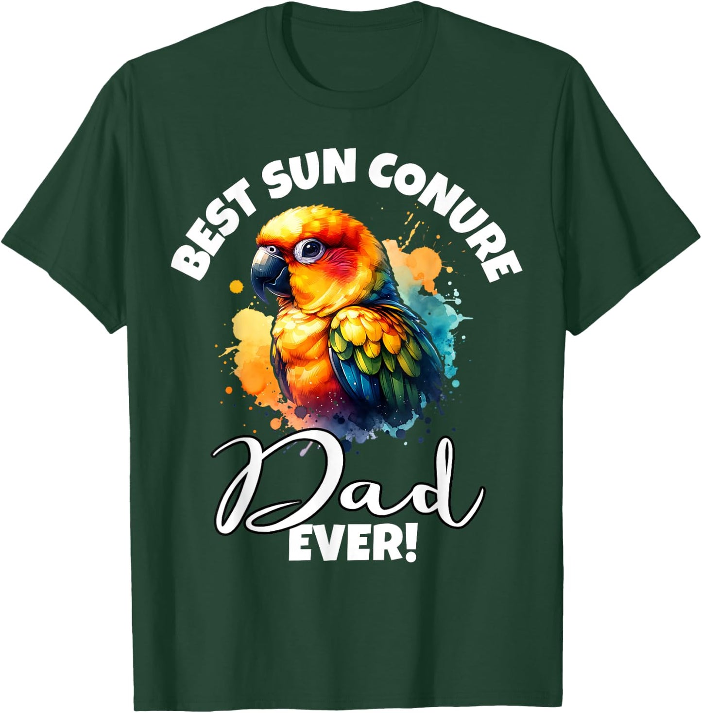 Best Sun Conure Dad Ever Sun Conure T-Shirt - T-Shirt | Forest