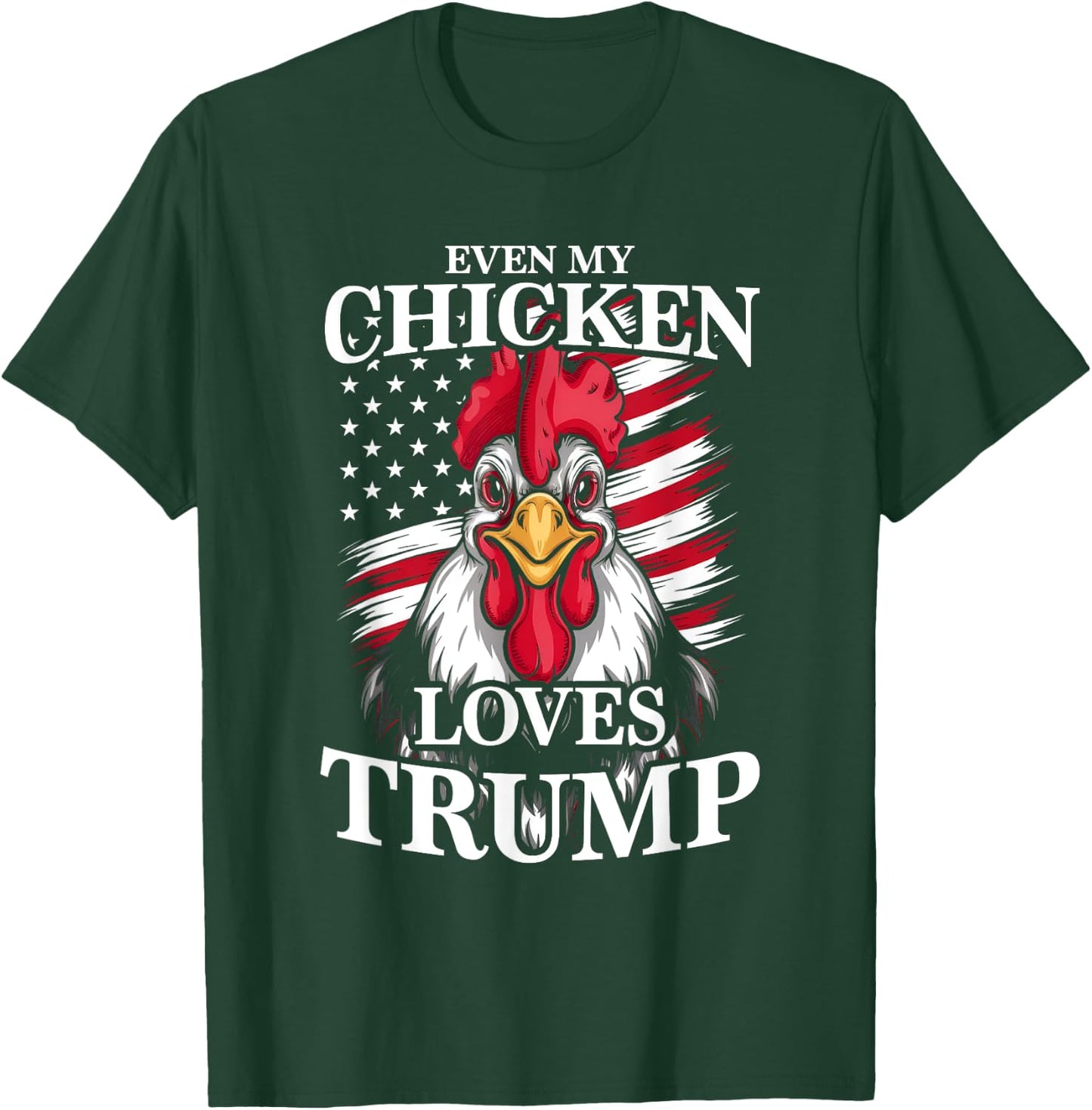 Funny Even My Chicken Loves Trump Animal Lover Chickens T-Shirt - T-Shirt | Forest