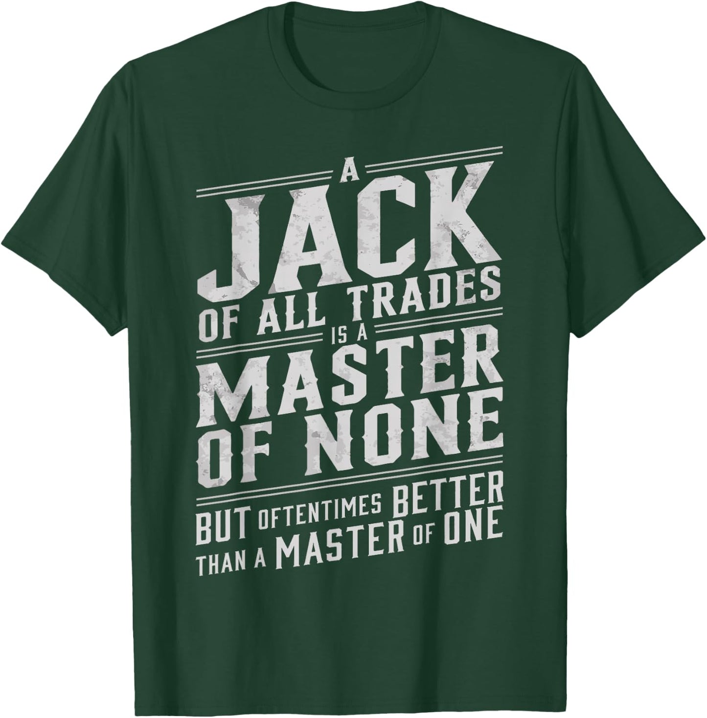 Jack of all trades is a master of none but oftentimes better T-Shirt - T-Shirt | Forest
