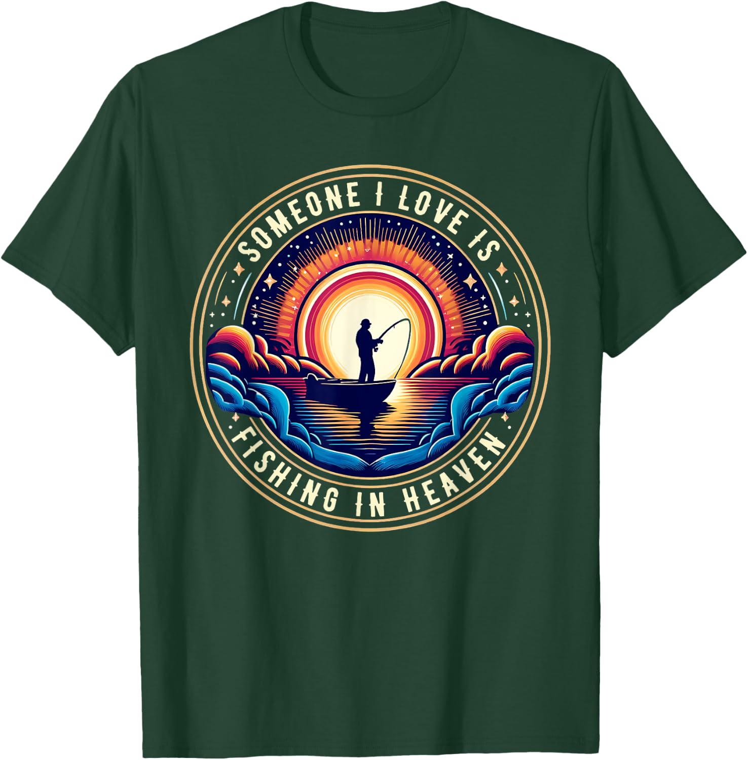 Someone I Love Is Fishing in Heaven T-Shirt - T-Shirt | Forest