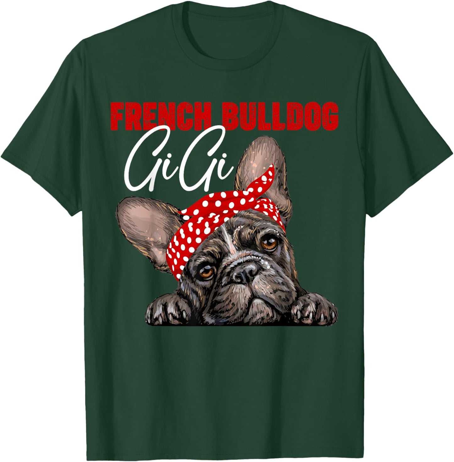Funny French Bulldog Gigi Frenchie Dog Gigi Mama Mothers Day Men Women T-Shirt - T-Shirt | Forest