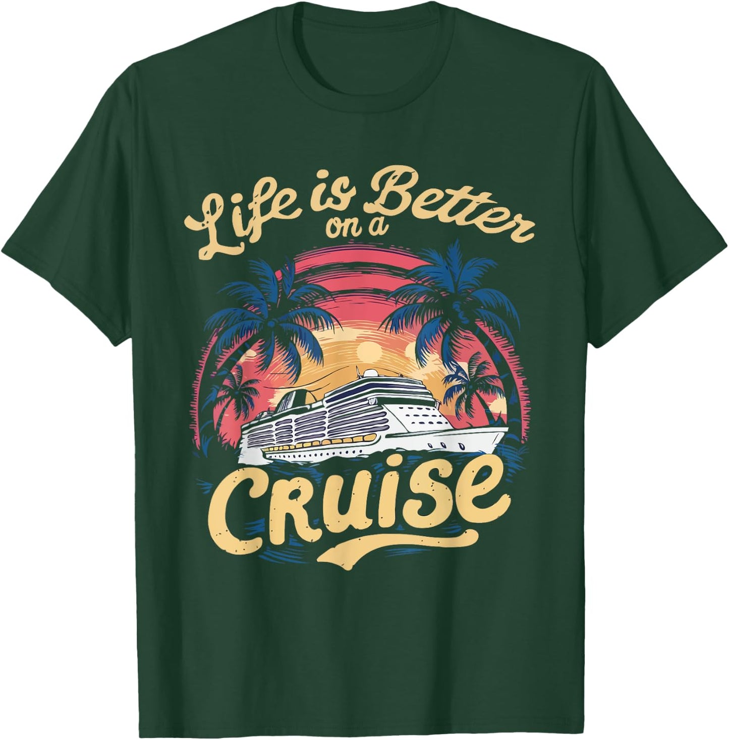 Life Is Better on a Cruise Trip Vacation Family Matching T-Shirt - T-Shirt | Forest