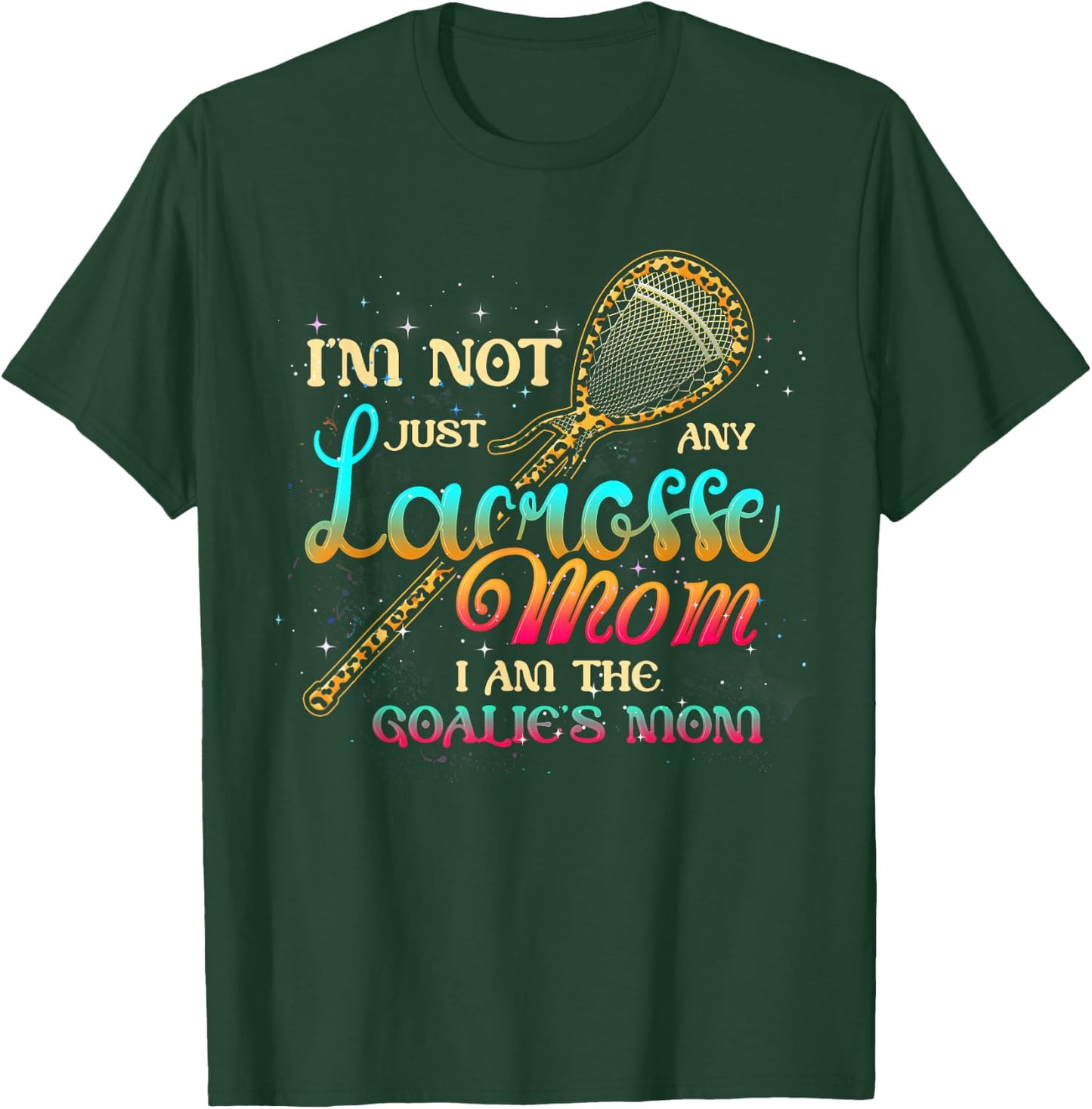 Im Not Just Any Lacrosse Mom Im The Goalie's Mom Mothers Day T-Shirt - T-Shirt | Forest