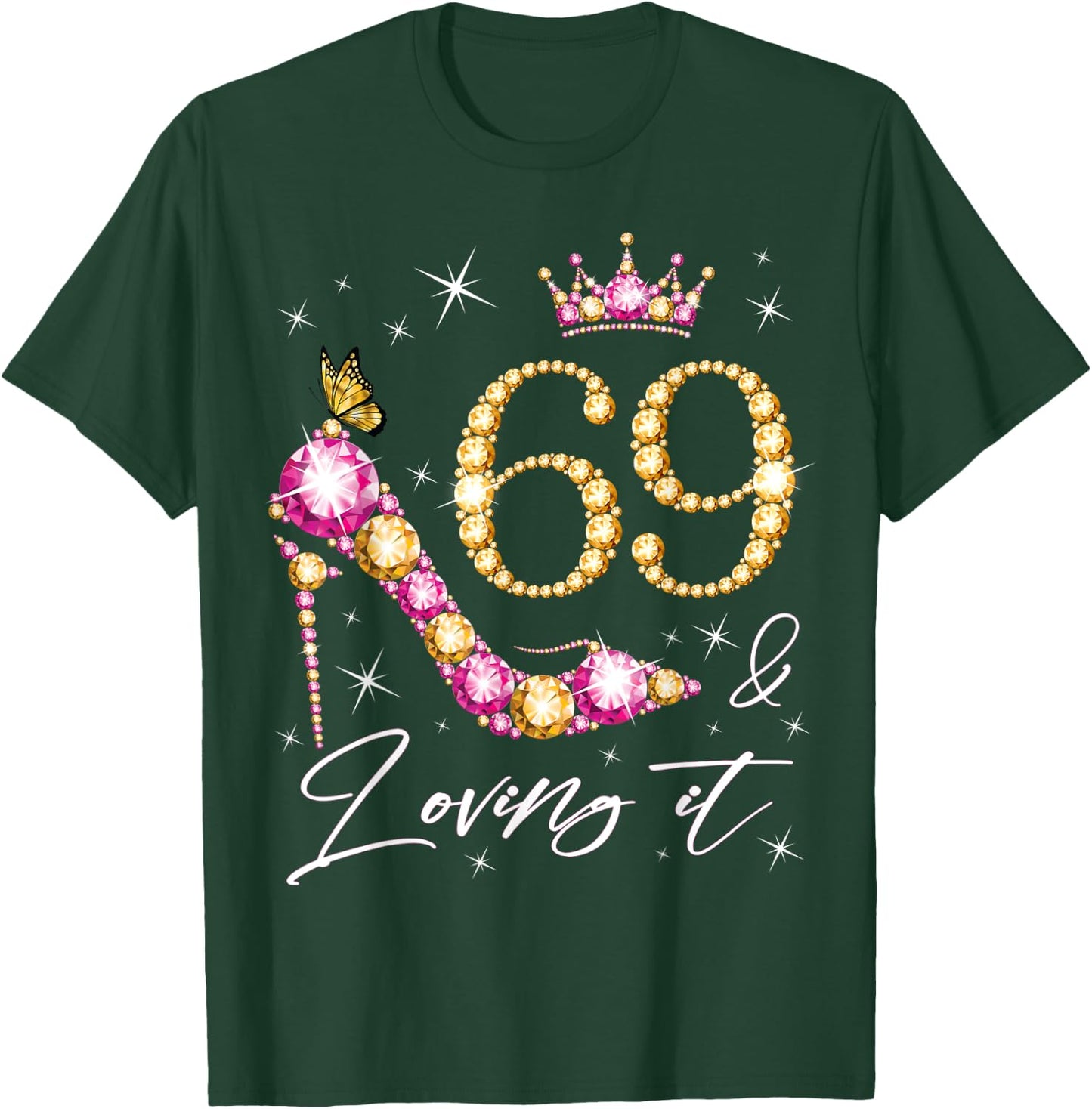 69 & Loving it 69th Birthday 69 Years Old Woman Queen Bday T-Shirt - T-Shirt | Forest