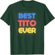 Best Tito Ever - Funny Tito Name Tito T-Shirt - T-Shirt | Forest