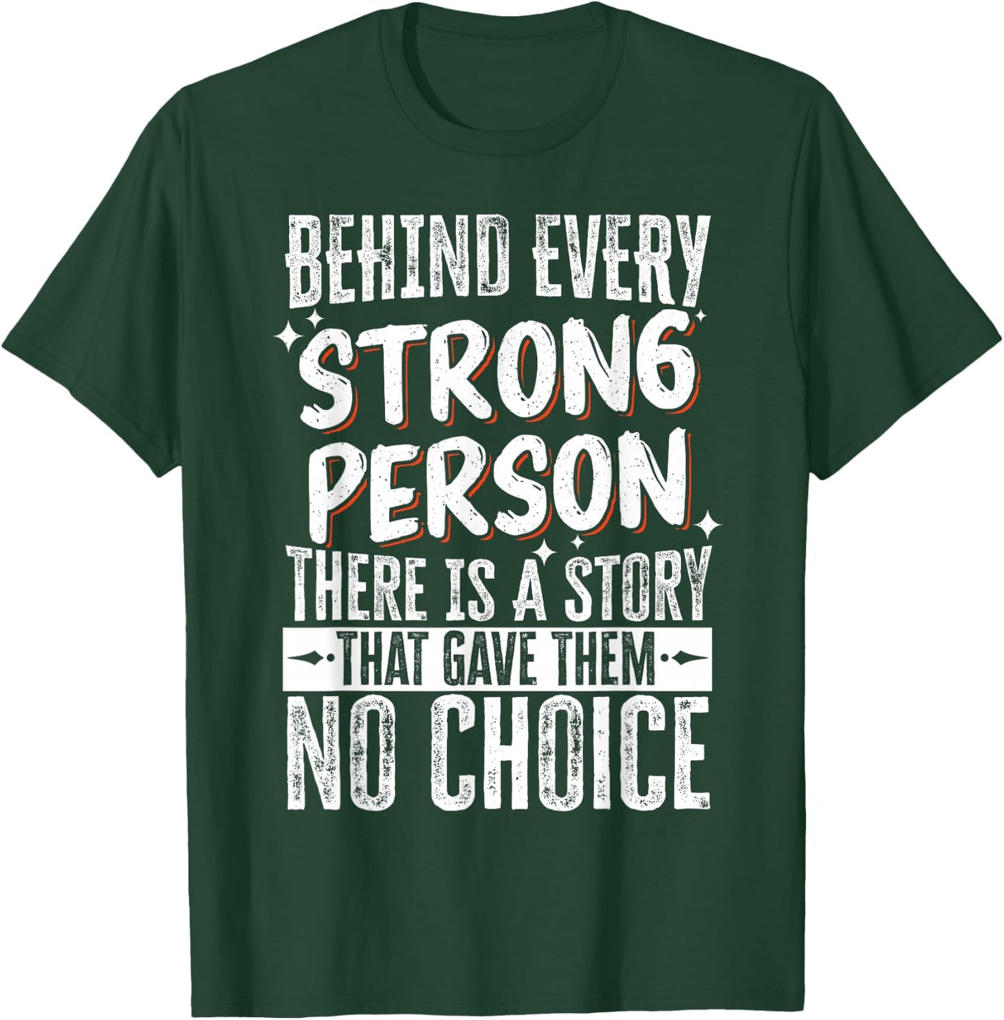 Behind Every Strong Person There Is A Story T-Shirt - T-Shirt | Forest