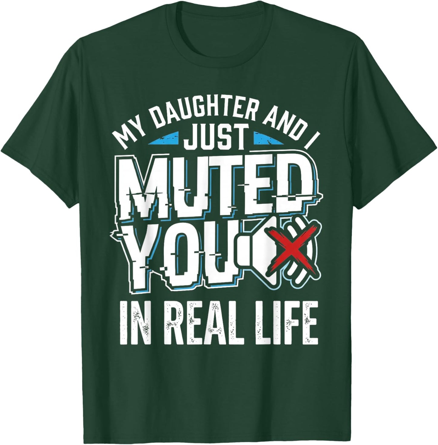 Muted Real Life Gamer Dad Daughter Funny Video Game Humor T-Shirt - T-Shirt | Forest