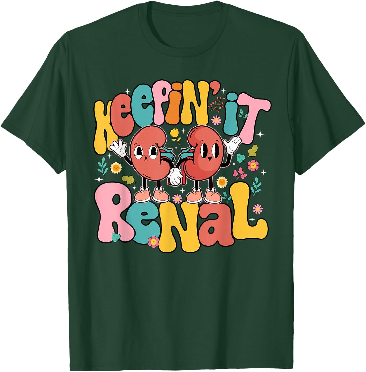 Keepin' It Renal National Nephrology Nurses Week T-Shirt - T-Shirt | Forest