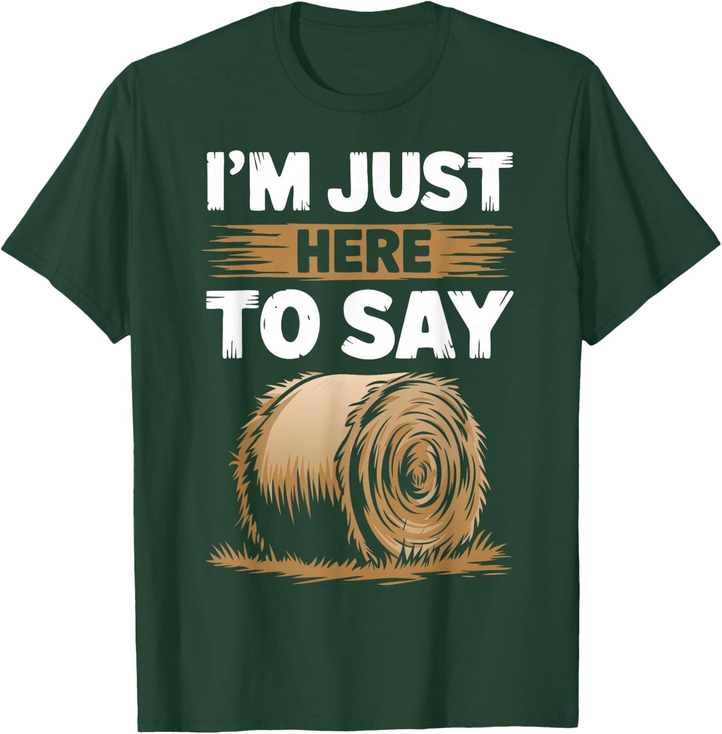 Farming Pun - Here To Say Hay - Farmer T-Shirt - T-Shirt | Forest