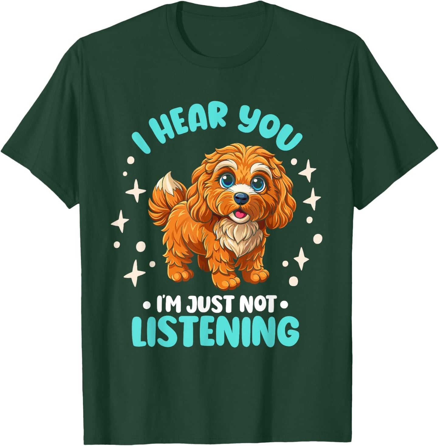 Dog Lover I Hear You I'm Just Not Listening Cavapoo Men Women Kids T-Shirt - T-Shirt | Forest