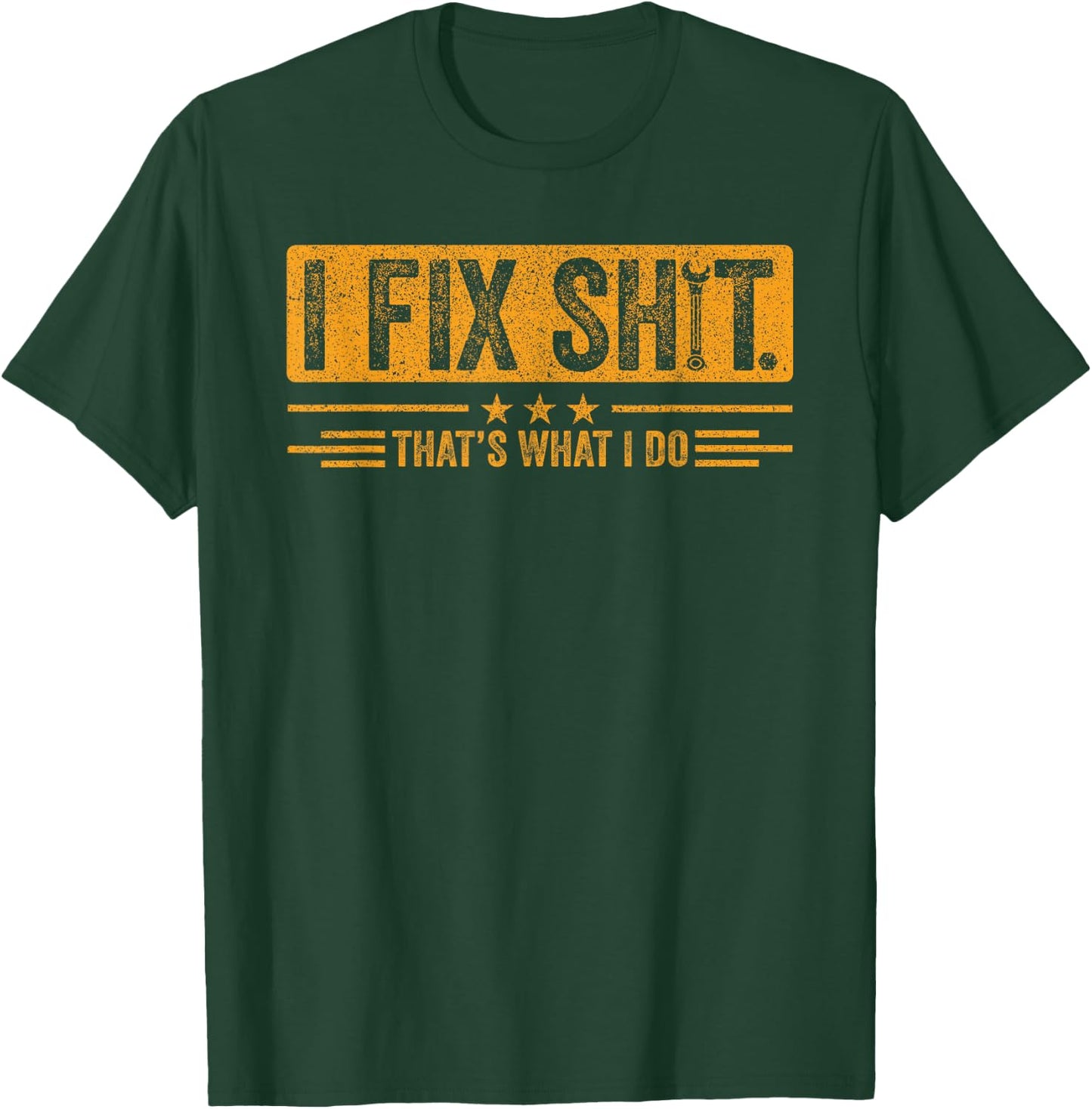 I Fix Shit That's What I Do Funny Dad Fathers Day T-Shirt - T-Shirt | Forest
