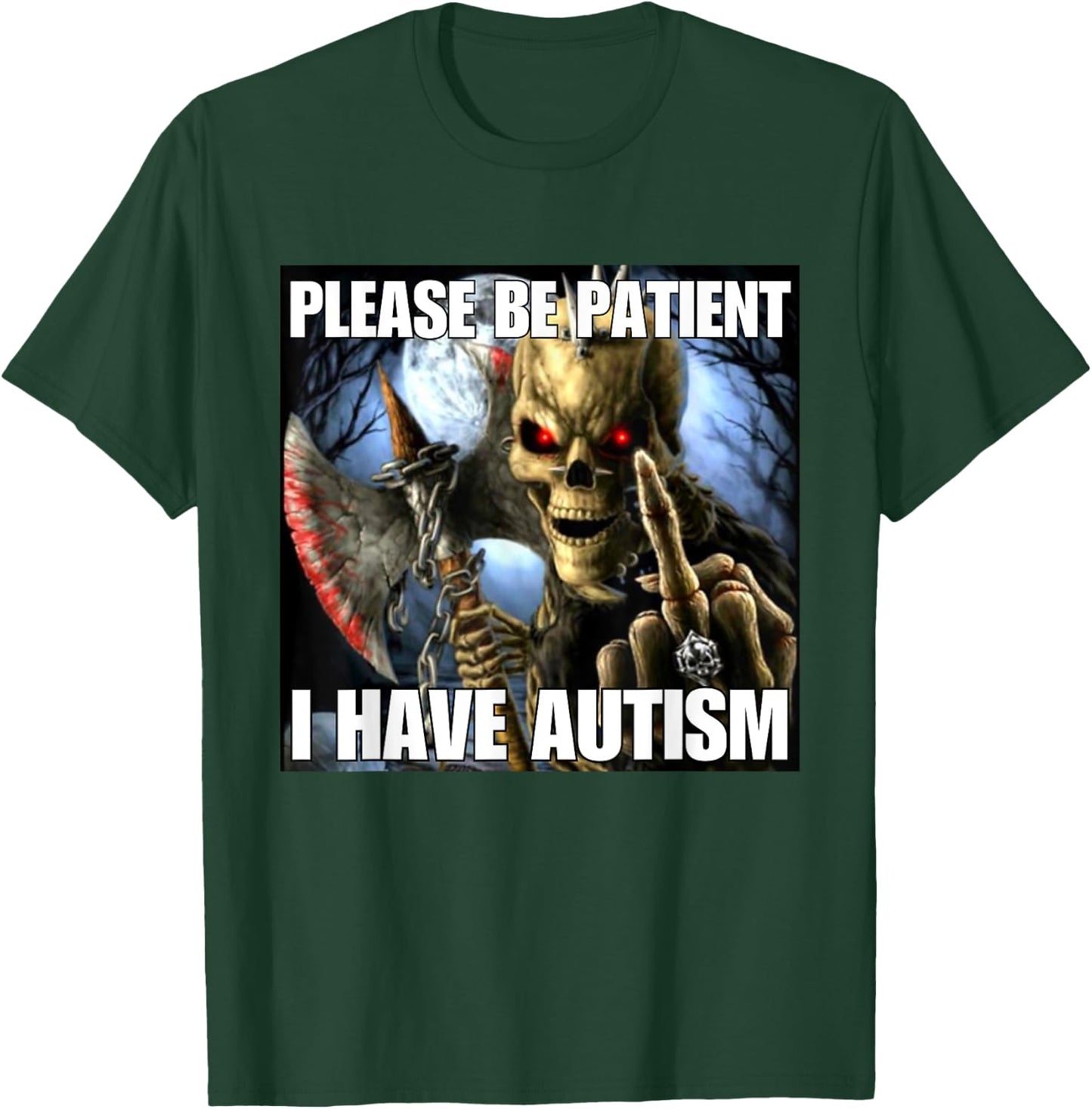 Please Be Patient I Have Autism Funny Hard Skeleton Meme T-Shirt - T-Shirt | Forest