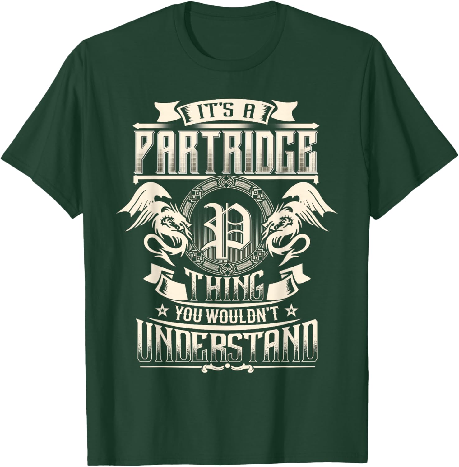 It's A PARTRIDGE Thing You Wouldn't Understand Family Name T-Shirt - T-Shirt | Forest